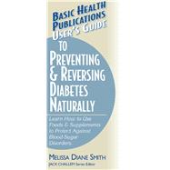 User's Guide to Preventing & Reversing Diabetes Naturally by Smith, Melissa Diane, 9781681628677