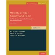 Mastery of Your Anxiety and Panic Brief Six-Session Version for Primary Care and Related Settings by Craske, Michelle G.; Barlow, David H.; Woodard, Lauren S., 9780197608678