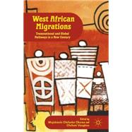 West African Migrations Transnational and Global Pathways in a New Century by Okome, Mojbol Olfnk; Vaughan, Olufemi, 9780230338678