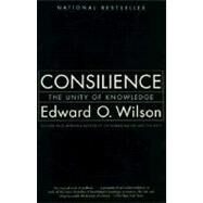 Consilience The Unity of Knowledge by WILSON, EDWARD O., 9780679768678
