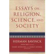 Essays on Religion, Science, and Society by Bavinck, Herman; Bolt, John; Boonstra, Harry; Sheeres, Gerrit, 9780801048678