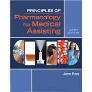 Principles of Pharmacology for Medical Assisting by Jane Rice, 9781305888678