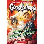 Bride of the Living Dummy (Classic Goosebumps #35) by Stine, R. L., 9781338318678
