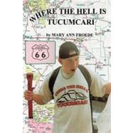 Where the Hell Is Tucumcari by Froede, Mary Ann, 9781468558678