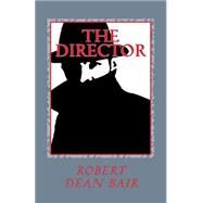 The Director by Bair, Robert Dean, 9781493518678