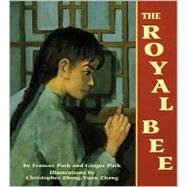 The Royal Bee by Park, Frances; Park, Ginger; Zhang, Christopher Zhong-Yu, 9781563978678