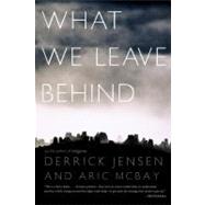 What We Leave Behind by JENSEN, DERRICKMCBAY, ARIC, 9781583228678