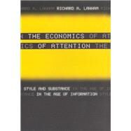The Economics of Attention: Style and Substance in the Age of Information by Lanham, Richard A., 9780226468679