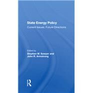 State Energy Policy by Sawyer, Stephen W.; Armstrong, John R.; Veigel, Jon M.; Levy, Paul F., 9780367288679
