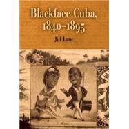 Blackface Cuba, 1840-1895 by Lane, Jill, 9780812238679