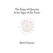 The Reign of Quantity & the Signs of the Times by Guenon, Rene, 9780900588679