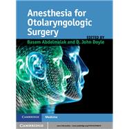 Anesthesia for Otolaryngologic Surgery by Abdelmalak, Basem, M.D.; Doyle, D. John, M.D., Ph.D., 9781107018679