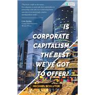 Is Corporate Capitalism the Best We've Got to Offer? by Schluter, Michael, 9781913738679