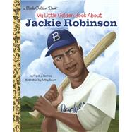 My Little Golden Book About Jackie Robinson by Berrios, Frank John; Bauer, Betsy, 9780525578680