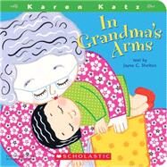 In Grandma's Arms by Shelton, Jayne C.; Katz, Karen, 9780545068680