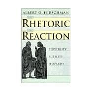 The Rhetoric of Reaction by Hirschman, Albert O., 9780674768680