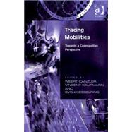 Tracing Mobilities: Towards a Cosmopolitan Perspective by Canzler,Weert;Kaufmann,Vincent, 9780754648680
