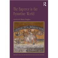 The Emperor in the Byzantine World: Papers from the 47th Spring Symposium of Byzantine Studies by Langham; Rob, 9781138218680