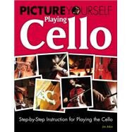 Picture Yourself Playing Cello Step-by-Step Instruction for Playing the Cello by Aikin, Jim, 9781435458680