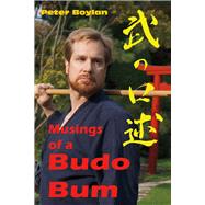Musings of a Budo Bum by Boylan, Peter, 9781483598680