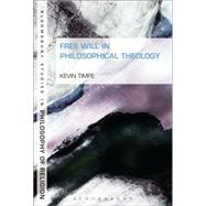 Free Will in Philosophical Theology by Timpe, Kevin, 9781501308680