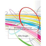 Business Information Management Theory and Practice by Knight, Abby B.; London College of Information Technology, 9781508578680