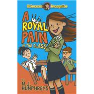 A Royal Pain in the Class Princess Incognito by Humphreys, Neil, 9789814828680
