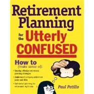 Retirement Planning for the Utterly Confused by Petillo, Paul, 9780071508681