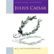 Julius Caesar (2010 edition) Oxford School Shakespeare by Shakespeare, William, 9780198328681