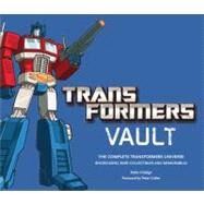 Transformers Vault Showcasing Rare Collectibles and Memorabilia by Hidalgo, Pablo; Cullen, Peter, 9780810998681