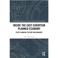 Inside the East European Planned Economy: State Planning, Factory and Manager by Sucala; Ion Voicu, 9781138068681