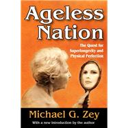 Ageless Nation: The Quest for Superlongevity and Physical Perfection by Zey,Michael G., 9781138518681