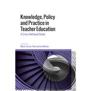 Knowledge, Policy and Practice in Teacher Education by Tatto, Maria Teresa; Menter, Ian, 9781350068681