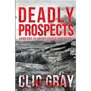 Deadly Prospects by Gray, Clio, 9781505808681