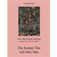 The Juniper Tree and Other Tales by Brothers Grimm; Bell, Anthea, 9781906548681