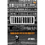 Terraformed Young Black Lives In The Inner City by White, Joy, 9781912248681