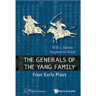 The Generals of the Yang Family: Four Early Plays by Idema, Wilt L.; West, Stephen H., 9789814508681