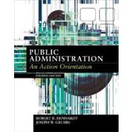Public Administration An Action Orientation by Denhardt, Robert B., 9780155058682