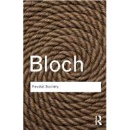 Feudal Society by Bloch,Marc, 9780415738682
