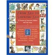 From Sea to Shining Sea : A Treasury of American Folklore and Folk Songs by Cohn, Amy; Bang, Molly, 9780590428682
