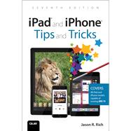 iPad and iPhone Tips and Tricks Covers all iPhones and iPads running iOS 11 by Rich, Jason R., 9780789758682