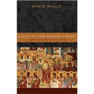Clues to the Nicene Creed : A Brief Outline of the Faith by Willis, David, 9780802828682