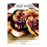 Acorn Squash Cookbook by Hill-williams, R. M.; Williams, Roileah, 9781518698682