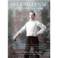 Self-Defense for Gentlemen and Ladies A Nineteenth-Century Treatise on Boxing, Kicking, Grappling, and Fencing with the Cane and Quarterstaff by Monstery, Colonel Thomas Hoyer; Miller, Ben, 9781583948682