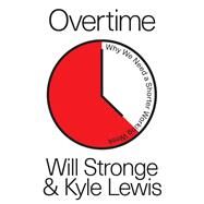Overtime Why We Need A Shorter Working Week by Stronge, Will; Lewis, Kyle, 9781788738682