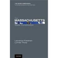 The Massachusetts State Constitution by Friedman, Lawrence M.; Thody, Lynnea, 9780199778683