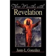 Three Months With Revelation by Gonzalez, Justo L., 9780687088683