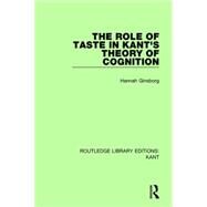 The Role of Taste in Kant's Theory of Cognition by Ginsborg; Hannah, 9781138668683