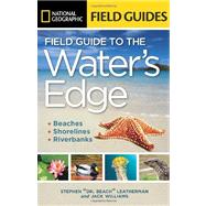 National Geographic Field Guide to the Water's Edge Beaches, Shorelines, and Riverbanks by Williams, Jack; Letherman, Stephen, 9781426208683