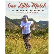 One Little Match by Monson, Thomas S.; Burr, Dan, 9781609078683